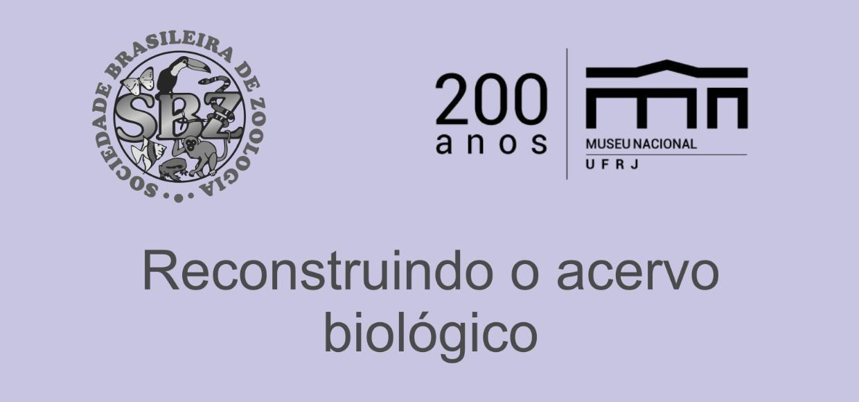 SBZ e Museu Nacional: juntos na reconstrução do acervo biológico!